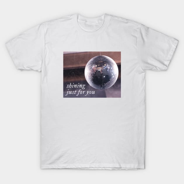 Shining Just For You T-Shirt by Likeable Design